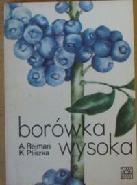 Miniatura okładki Rejman A., Pliszka K. Borówka wysoka.