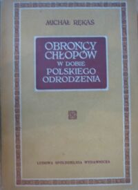 Miniatura okładki Rękas Michał Obrońcy chłopów w dobie polskiego Odrodzenia.