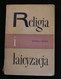 Miniatura okładki  Religia i laicyzacja. Materiały do studiowania zagadnień światopoglądowych i naukowego ateizmu.