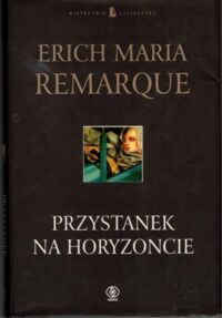 Miniatura okładki Remarque Erich Maria Przystanek na horyzoncie. /Mistrzowie Literatury/