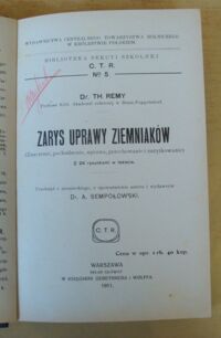 Zdjęcie nr 2 okładki Remy Th. dr Zarys uprawy ziemniaków. (Zarys, pochodzenie, uprawa, przechowanie i zużytkowanie). Z 24 rysunkami w tekście.