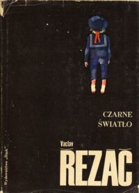 Miniatura okładki Rezac Vaclav Czarne światło. /Biblioteka Pisarzy Czeskich i Słowackich/