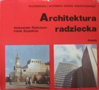 Miniatura okładki Riabuszyn Aleksander, Szyszkina Iraida Architektura radziecka. /Architektura i architekci świata współczesnego/