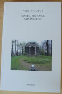 Miniatura okładki Ricoeur Paul Pamięć, historia, zapomnienie. /Horyzonty Nowoczesności. Tom 54/