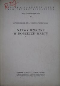 Zdjęcie nr 1 okładki Rieger Janusz, Wolnicz-Pawłowska Ewa Nazwy rzeczne w dorzeczu Warty. /Prace Onomastyczne 24/