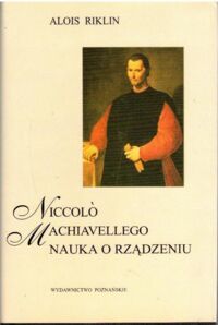 Miniatura okładki Riklin Alois /tłum. Olszewski Henryk/ Niccolo Machiavellego nauka o rządzeniu.