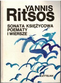 Miniatura okładki Ritsos Yannis Sonata księżycowa. Poematy i wiersze.