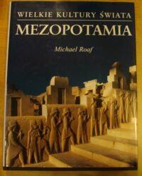 Miniatura okładki Roaf Michael Mezopotamia. /Wielkie Kultury Świata/