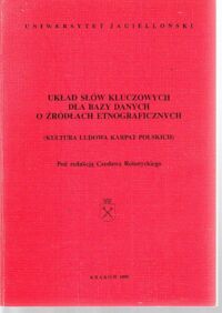 Miniatura okładki Robotycki Czesław /red./ Układ słów kluczowych dla bazy danych o źródłach etnograficznych. (Kultura ludowa Karpat polskich)