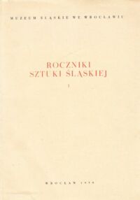 Miniatura okładki  Roczniki sztuki śląskiej. Tom I.