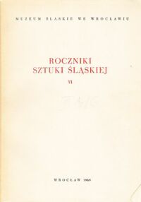 Miniatura okładki  Roczniki sztuki śląskiej. Tom VI.