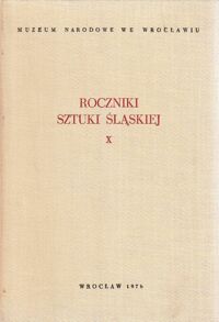 Miniatura okładki  Roczniki sztuki śląskiej . Tom X .