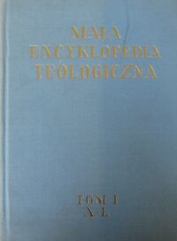 Miniatura okładki Rode Maksymilian Mała encyklopedia teologiczna. Tom I. A-Ł.