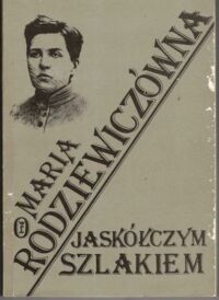 Miniatura okładki Rodziewiczówna Maria Jaskółczym szlakiem.