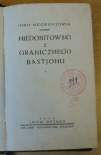 Zdjęcie nr 2 okładki Rodziewiczówna Marja Niedobitowski z granicznego bastjonu.