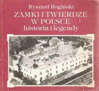 Miniatura okładki Rogiński Ryszard Zamki i twierdze w Polsce historia i legendy.