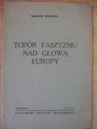 Miniatura okładki Rogowicz Wacław Topór faszyzmu nad głową Europy.