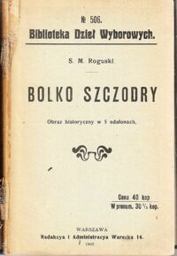 Miniatura okładki Roguski S.M. Bolko Szczodry. Obraz historyczny w 5 odsłonach. /Biblioteka Dzieł Wyborowych. Nr.506/