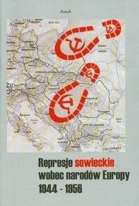 Miniatura okładki Rogut Dariusz, Adamczyk Arkadiusz /red./ Represje sowieckie wobec narodów Europy 1944 - 1956.