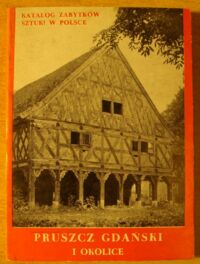 Miniatura okładki Rol Barbara, Strzelecka Iwona Pruszcz Gdański i okolice. /Katalog Zabytków Sztuki. Seria Nowa. Tom V. Województwo gdańskie. Zeszyt 1/