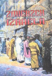 Miniatura okładki Rolicki Henryk Zmierzch Izraela.
/Rewizja Historii. Tom 4/