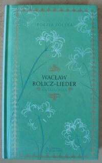 Miniatura okładki Rolicz-Lieder Wacław Antologia. /Poezja Polska. Tom 57/