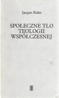 Miniatura okładki Rollet Jacques Społeczne tło teologii współczesnej. 