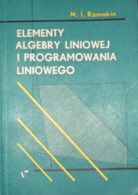 Miniatura okładki Romakin M.I. Elementy algebry liniowej i programowania liniowego.