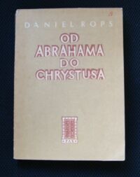 Miniatura okładki Rops-Daniel Od Abrahama do Chrystusa.