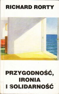 Miniatura okładki Rorty Richard Przygodność, ironia i solidarność.