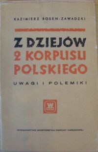 Miniatura okładki Rosen-Zawadzki Kazimierz Z dziejów 2 Korpusu Polskiego.