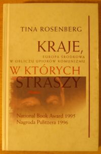 Miniatura okładki Rosenberg Tina Kraje, w których straszy. Europa Środkowa w obliczu upiorów komunizmu.