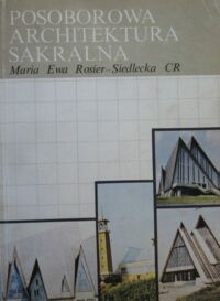 Miniatura okładki Rosier-Siedlecka Maria Ewa Posoborowa architektura sakralna. Aktualne problemy projektowania architektury kościelnej.