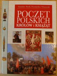 Miniatura okładki Rosik Stanisław, Wiszewski Przemysław Poczet polskich królów i książąt.