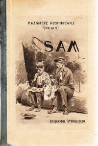 Miniatura okładki Rosinkiewicz Kazimierz (Rojan) Sam. Powieść. Z ilustracjami St. Sawiczewskiego.