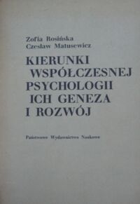 Miniatura okładki Rosińska Zofia, Matusewicz Czesław Kierunki współczesnej psychologii. Ich geneza i rozwój.