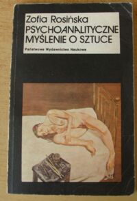 Miniatura okładki Rosińska Zofia Psychoanalityczne myślenie o sztuce.