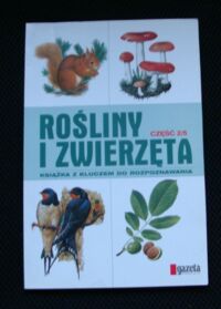 Miniatura okładki  Rośliny i zwierzęta. Książka z kluczem do rozpoznawania. Część 2/5.