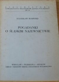 Miniatura okładki Rospond Stanisław    Pogadanki o śląskim nazewnictwie.