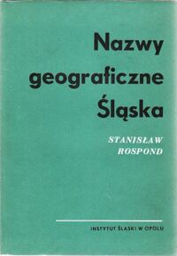 Miniatura okładki Rospond Stanisław Słownik etymologiczny nazw geograficznych Śląska. Tom pierwszy A-B.