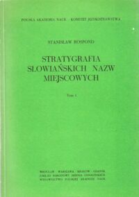 Zdjęcie nr 1 okładki Rospond Stanisław Stratygrafia słowiańskich nazw miejscowych. T.I/III. (Próbny atlas toponomastyczny).