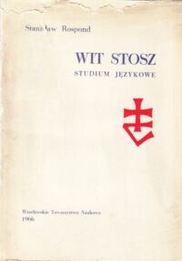 Zdjęcie nr 1 okładki Rospond Stanisław Wit Stosz . Studium j ęzykowe .