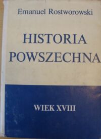 Miniatura okładki Rostworowski Emanuel Historia powszechna. Wiek XVIII.