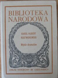 Miniatura okładki Rostworowski Karol Hubert Wybór dramatów. /Seria I. Nr 281/