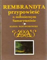 Miniatura okładki Rostworowski Marek Rembrandta przypowieść o miłosiernym Samarytaninie.