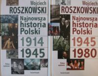 Miniatura okładki Roszkowski Wojciech Najnowsza historia Polski. T.I-II. T.I 1914-1945. T.II 1945-1980.