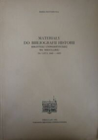 Miniatura okładki Rotterowa Maria Materiały do bibliografii historii Biblioteki Uniwersyteckiej we Wrocławiu za lata 1945-1955. /Nadbitka z Biuletynu Informacyjnego Biblioteki Uniwersyteckiej we Wrocławiu. Rocznik V. Półrocze 1./