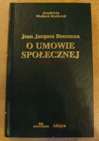 Miniatura okładki Rousseau Jean Jacques  O umowie społecznej. /Arcydzieła Wielkich Myślicieli/