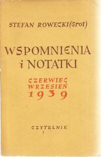 Miniatura okładki Rowecki Stefan (Grot) Wspomnienia i notatki. Czerwiec, wrzesień 1939.