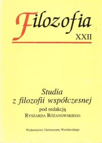 Miniatura okładki Różanowski Ryszard /pod red./ Studia z filozofii współczesnej. /Filozofia XXII/.